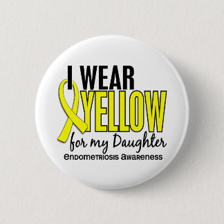 I Wear Yellow For My Daughter 10 Endometriosis 6 Cm Round Badge