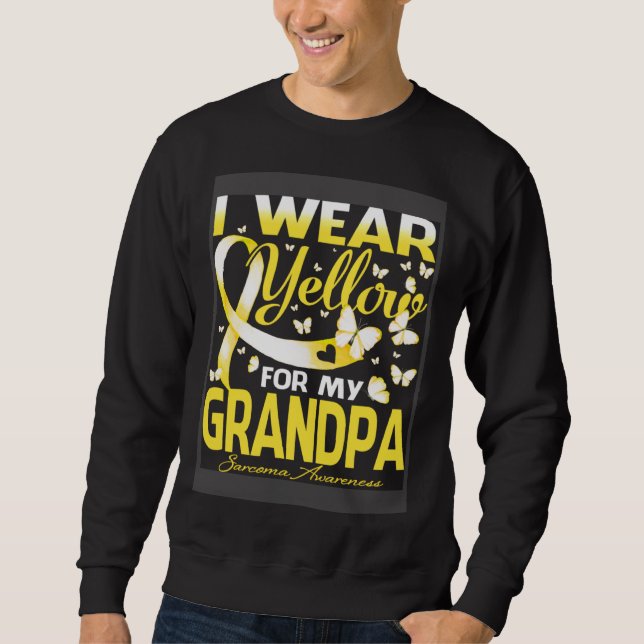 I Wear Yellow For My Grandpa Sarcoma Awareness Sweatshirt (Front)
