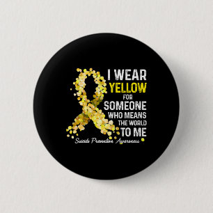 I Wear Yellow For Someone Miss Suicide Prevention  6 Cm Round Badge