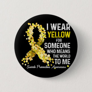 I Wear Yellow For Someone Miss Suicide Prevention  6 Cm Round Badge
