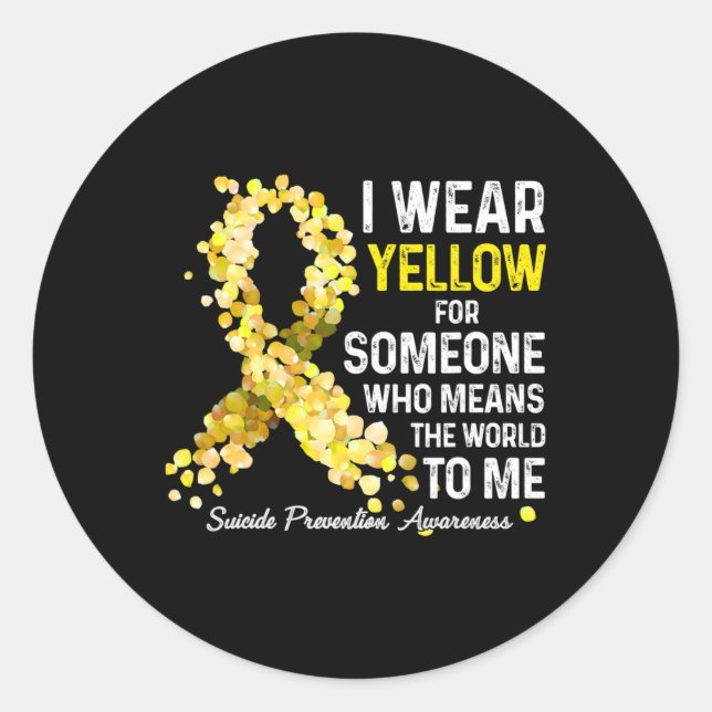 I Wear Yellow For Someone Miss Suicide Prevention  Classic Round Sticker (Front)