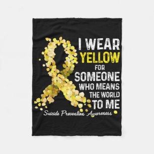 I Wear Yellow For Someone Miss Suicide Prevention  Fleece Blanket