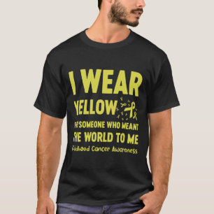 I Wear Yellow For Someone Who Meant The World To M T-Shirt