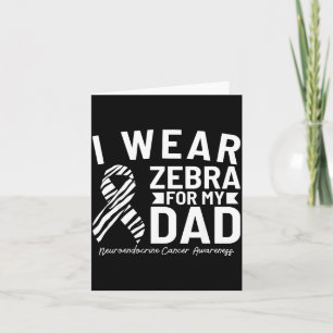 I wear zebra for my dad neuroendocrine cancer awar card