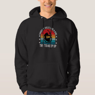 I Weld Like A Girl Funny Welder Welding Women Mum Hoodie