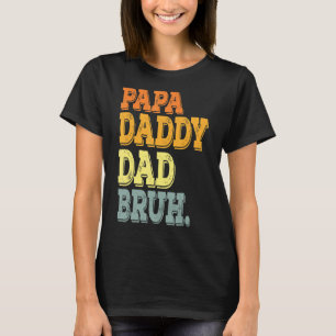 I Went From Dada Daddy Dad Bruh Retro Dad T-Shirt