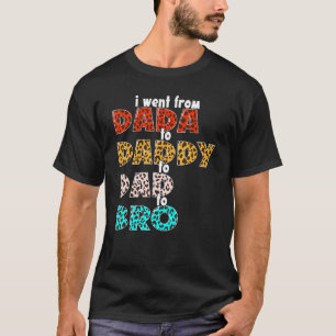I Went From Dada To Daddy To Dad To Bro Vintage Le T-Shirt