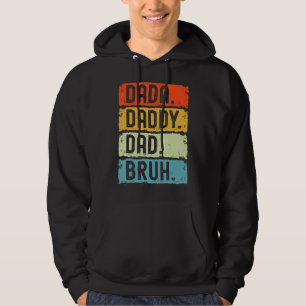 I Went From Dada To Daddy To Dad To Bruh Father's Hoodie
