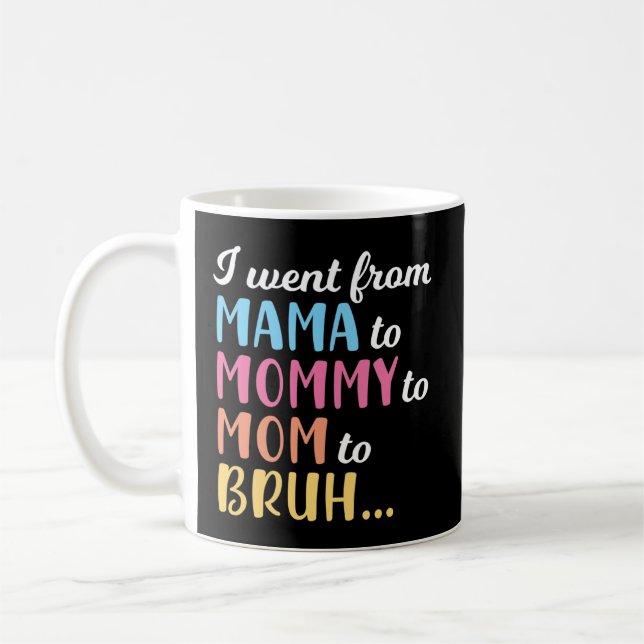 I Went From Mama Mummy Mum Bruh Coffee Mug (Left)