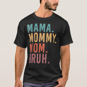 I Went From Mama Mummy Mum Bruh Mother's Day Chri T-Shirt