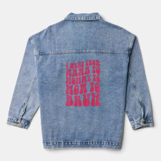 I Went From Mama To Mummy To Mum To Bruh Womens 1 Denim Jacket