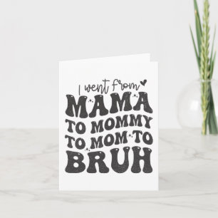 I Went From Mum Bruh Shirt Funny Mothers Day Mum Card