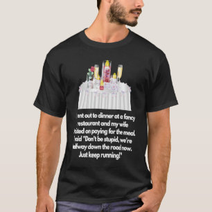 I went out to dinner at a fancy restaurant Wife T-Shirt