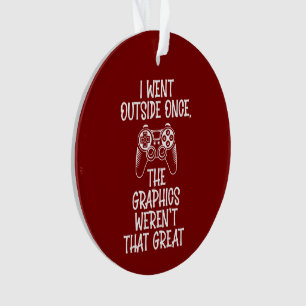I Went Outside - Funny Gamer Ornament