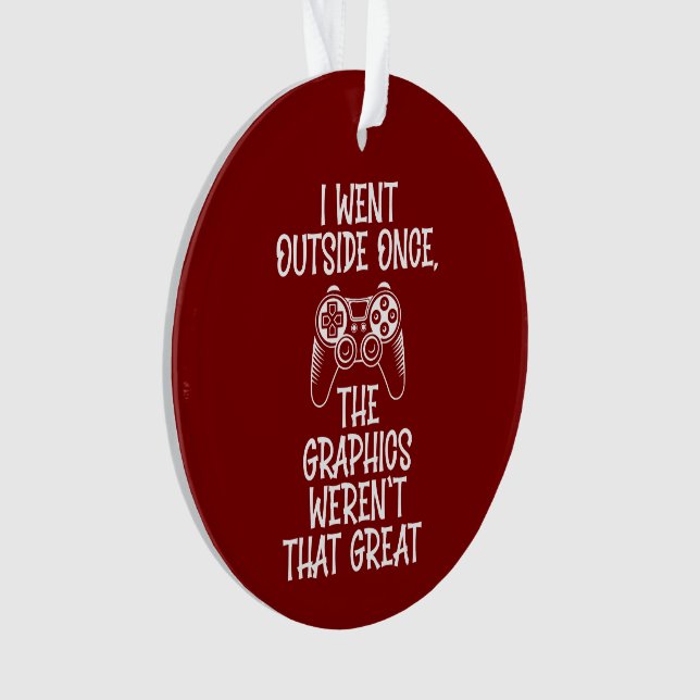 I Went Outside - Funny Gamer Ornament (Front)