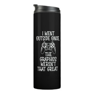 I Went Outside - Funny Gamer Thermal Tumbler