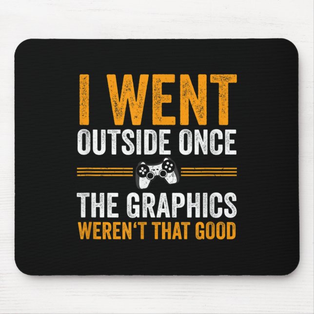 I Went Outside Once, Funny Video Gamer Quote Graph Mouse Pad (Front)