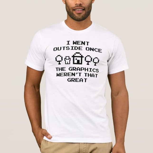 I Went Outside Once T-Shirt (Front)