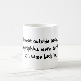 I Went Outside Once The Graphics Were Terrible Coffee Mug
