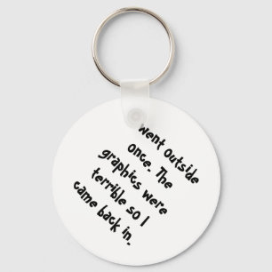 I Went Outside Once The Graphics Were Terrible Key Ring