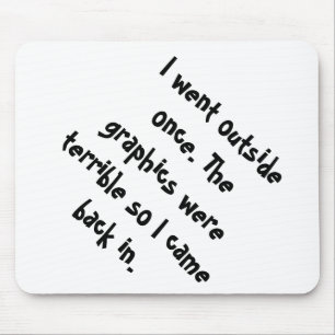 I Went Outside Once The Graphics Were Terrible Mouse Pad