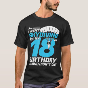 I Went Skydiving-New8th Birthday-First Time Skydiv T-Shirt