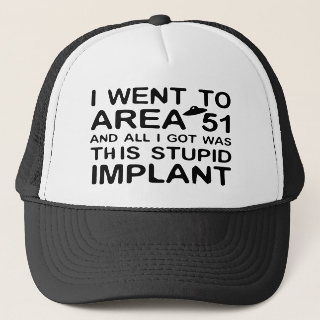 I Went to Area 51 Trucker Hat (Front)