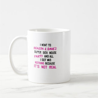 I Went to Benson & Dave's Super Sick House Party - Coffee Mug