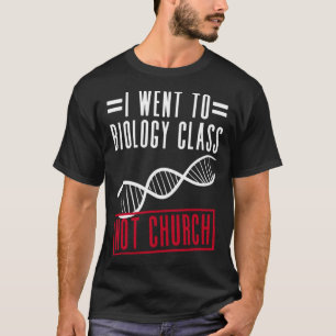 I Went To Biology Class Not Church  Atheist Atheis T-Shirt