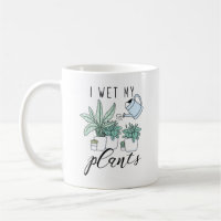 I Wet My Plants