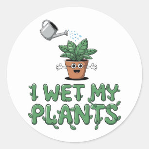 I Wet My Plants - Funny Gardening Design Classic Round Sticker