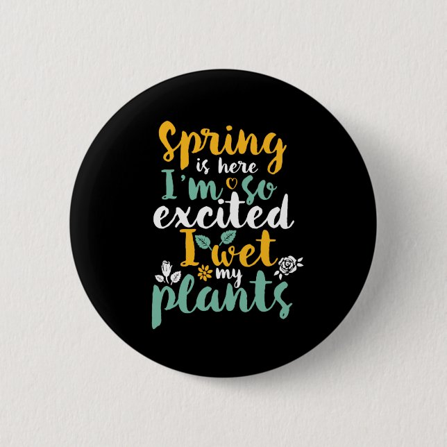I Wet My Plants Funny Spring Season Gardening Puns 6 Cm Round Badge (Front)