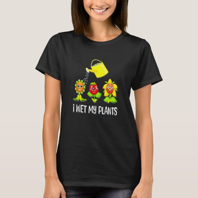 I Wet My Plants  Smiling Plants and Watering Can T-Shirt (Front)