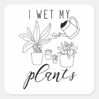 I Wet My Plants