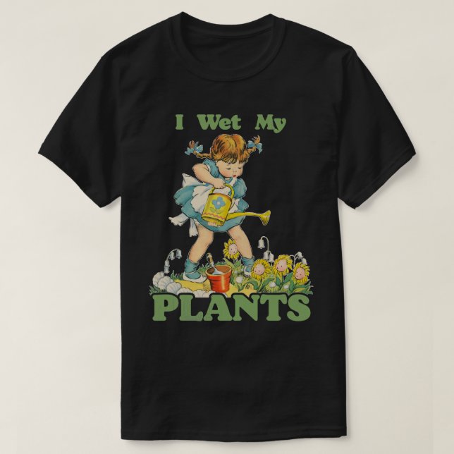 I Wet My Plants T-Shirt (Design Front)