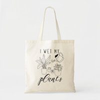 I Wet My Plants