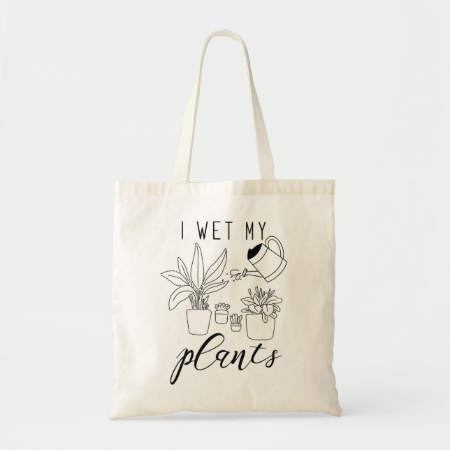 I Wet My Plants Tote Bag (Front)