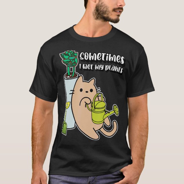 I Wet Plants Sometimes Cat T-Shirt (Front)