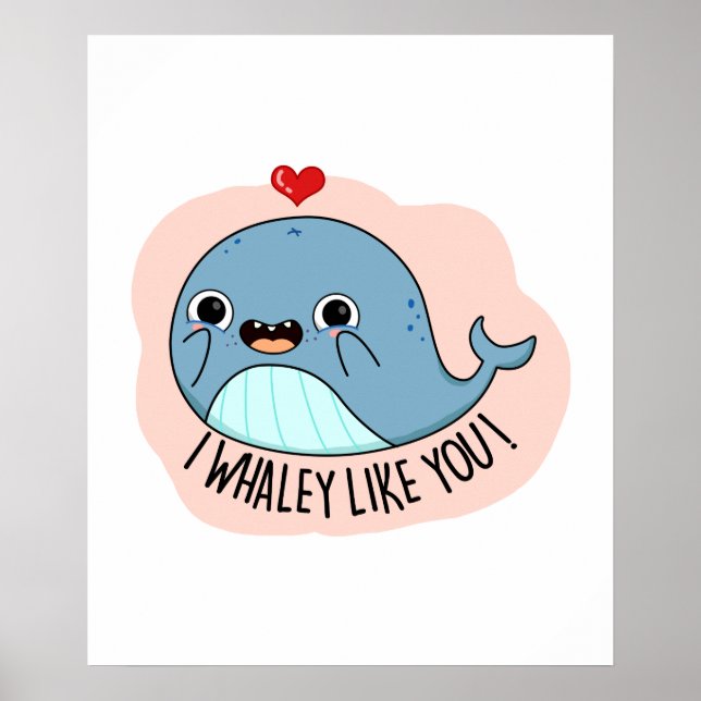 I Whaley Like YOu Cute Whale Pun Poster (Front)