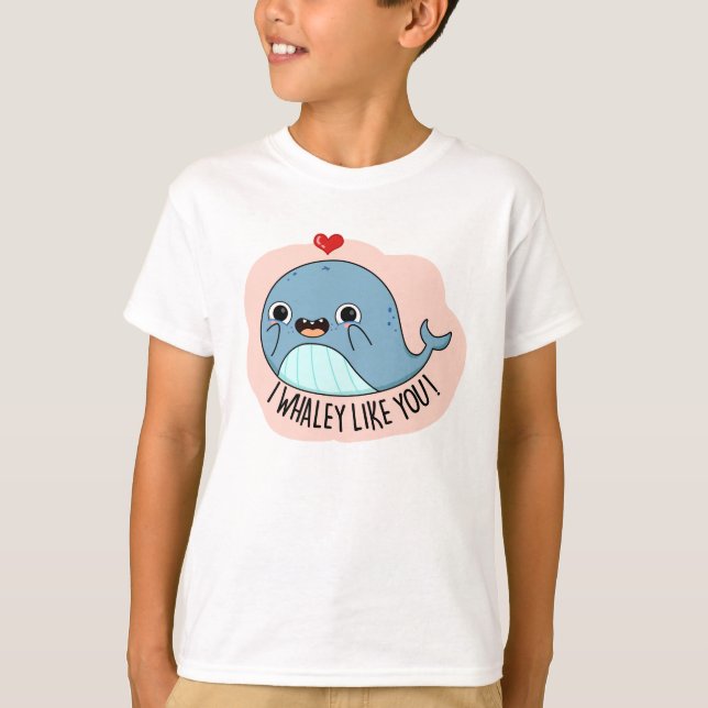 I Whaley Like You Funny Whale Pun  T-Shirt (Front)