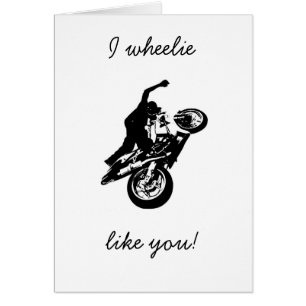 I wheelie like you!