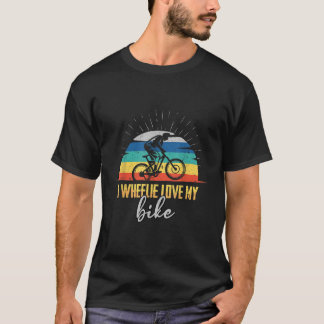 I Wheelie love my Bike Gift idea for biking cyclin T-Shirt