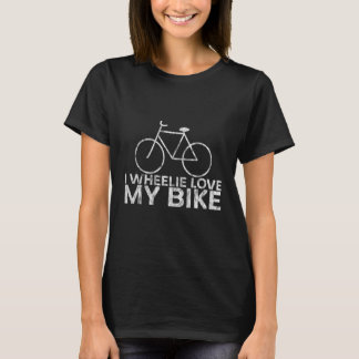 I Wheelie Love My Bike T-Shirt