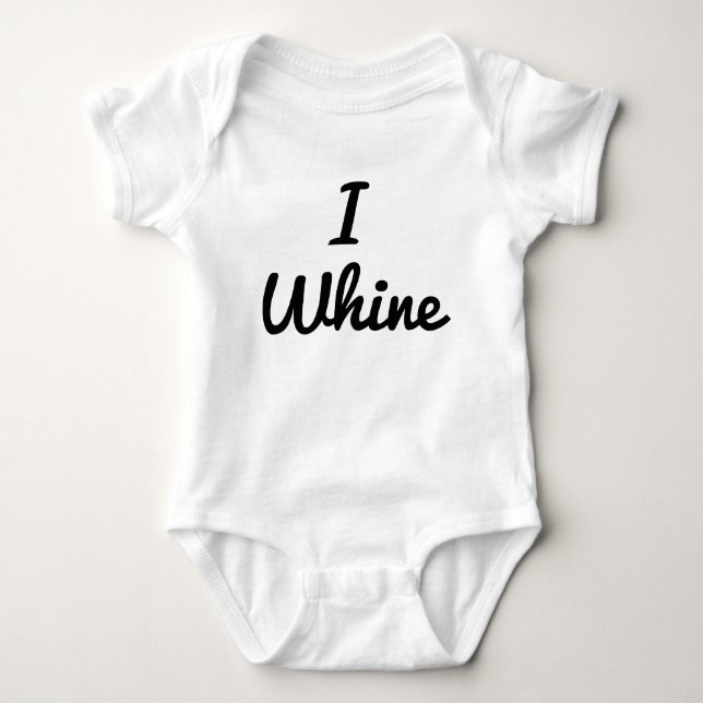 I Whine Baby Bodysuit (Front)