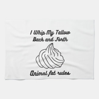 I Whip My Tallow Back and Forth Tea Towel