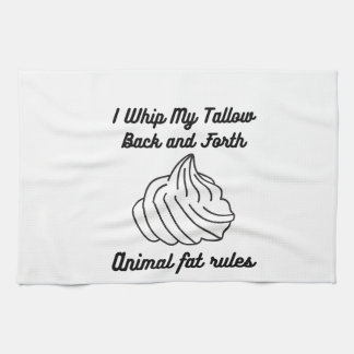 I Whip My Tallow Back and Forth Tea Towel