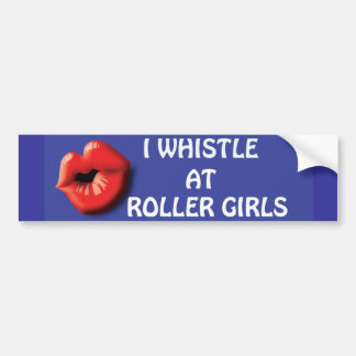 I Whistle at Roller Girls Bumber Sticker