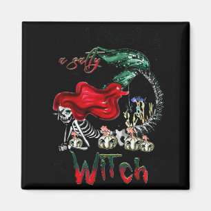 I Will Always Be A Salty Witch Mermaid Skeleton Ha Magnet