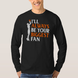 I Will Always Be Your Biggest Fan Basketball Paren T-Shirt