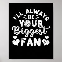 I will always be your biggest fan Volleyball